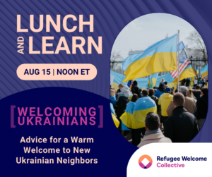 Welcoming Ukrainians: Advice for a Warm Welcome to New Ukrainian Neighbors