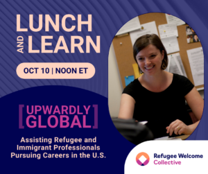 Upwardly Global: Assisting Refugee and Immigrant Professionals Pursuing Careers in the U.S.
